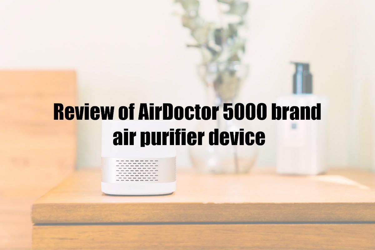 Review of AirDoctor 5000 brand air purifier device